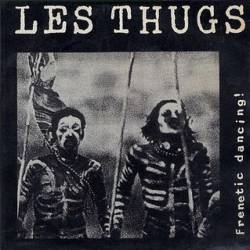 Les Thugs : Frenetic Dancing